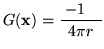 $\displaystyle G(\mathbf{x}) = \frac{\;-1\quad}{4 \pi r}$