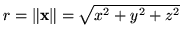 $ r = \Vert \mathbf{x}\Vert = \sqrt{x^2 + y^2 + z^2}$