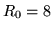 $ R_0=8$