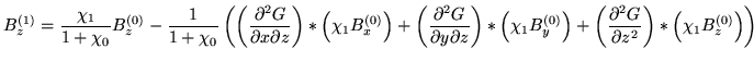 $\displaystyle B^{(1)}_z = \frac{\chi_1}{1 + \chi_0} B^{(0)}_z
- \frac{1}{1 + \c...
...c{\partial^2 G}{\partial z^2} \right) * \left( \chi_1 B^{(0)}_z \right)
\right)$