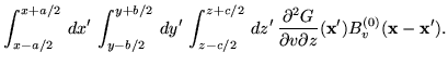 $\displaystyle \int_{x-a/2}^{x+a/2} \, dx' \, \int_{y-b/2}^{y+b/2} \, dy' \, \in...
...al^2 G}{\partial v \partial z} (\mathbf{x}') B^{(0)}_v(\mathbf{x}-\mathbf{x}').$