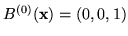 $ B^{(0)}(\mathbf{x}) = (0,0,1)$