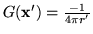 $ G(\mathbf{x}') = \frac{-1}{4\pi r'}$