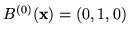 $ B^{(0)}(\mathbf{x}) = (0,1,0)$
