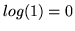 $ log(1)=0$