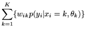 $\displaystyle \sum_{k=1}^K \{ w_{ik}p(y_i\vert x_i=k,\theta_k)\}$