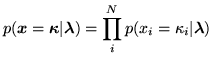 $\displaystyle p(\vec{x}=\vec{\kappa}\vert\vec{\lambda})=\prod_i^N p(x_i=\kappa_i\vert\vec{\lambda})$