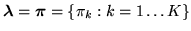 $ \vec{\lambda}=\vec{\pi}=\{\pi_k:k=1 \ldots K\}$