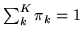 $ \sum_k^K \pi_k=1$