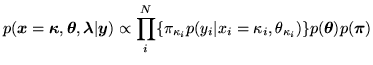 $\displaystyle p(\vec{x}=\vec{\kappa},\vec{\theta},\vec{\lambda}\vert\vec{y})\pr...
...appa_i} p(y_i\vert x_i=\kappa_i,\theta_{\kappa_i})\}p(\vec{\theta})p(\vec{\pi})$