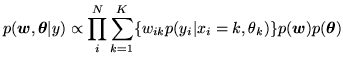 $\displaystyle p(\vec{w},\vec{\theta}\vert y) \propto \prod_i^N \sum_{k=1}^K \{w_{ik}p(y_i\vert x_i=k,\theta_k)\}p(\vec{w})p(\vec{\theta})$