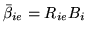 $ \bar{\beta}_{ie}=R_{ie}B_i$