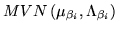 $\displaystyle MVN\left( \mu_{\beta_i}, \Lambda_{\beta_i}
\right)$