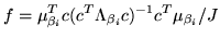 $\displaystyle f = \mu_{\beta_i}^T
c(c^T\Lambda_{\beta_i}c)^{-1}c^T\mu_{\beta_i}/J$