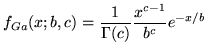 $\displaystyle f_{Ga}(x;b,c)=\frac{1}{\Gamma(c)}\frac{x^{c-1}}{b^c}e^{-x/b}$