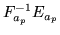 $\displaystyle F_{a_p}^{-1}E_{a_p}$