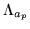 $\displaystyle \Lambda_{a_p}$