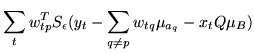 $\displaystyle \sum_t w_{tp}^TS_\epsilon
(y_{t}-\sum_{q\neq p} w_{tq}\mu_{a_q} - x_t Q\mu_{B})$