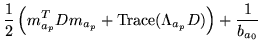 $\displaystyle \frac{1}{2}\left(m_{a_p}^TD m_{a_p} + \text{Trace}(\Lambda_{a_p}D)\right)+\frac{1}{b_{a_0}}$