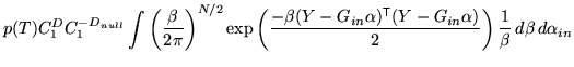 $\displaystyle p(T) C_1^D C_1^{-D_{null}} \int \left( \frac{\beta}{2 \pi} \right...
...f{T}}}(Y - G_{in} \alpha)}{2} \right) \frac{1}{\beta} \, d\beta \, d\alpha_{in}$