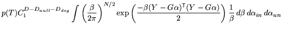 $\displaystyle p(T) C_1^{D-D_{null}-D_{deg}} \int \left( \frac{\beta}{2 \pi} \ri...
...G \alpha)}{2} \right) \frac{1}{\beta} \, d\beta \, d\alpha_{in} \, d\alpha_{un}$