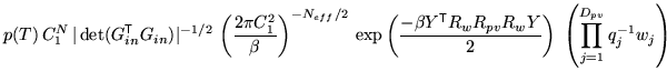 $\displaystyle p(T) \, C_1^N \, \vert\det(G_{in}^{\mathrm{\textsf{T}}}G_{in})\ve...
..._w R_{pv} R_w Y}{2} \right) \; \left( \prod_{j=1}^{D_{pv}} q_j^{-1} w_j \right)$