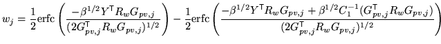 $\displaystyle w_j = \frac{1}{2} \ensuremath{\mathrm{erfc}}\left( \frac{- \beta^...
...}R_w G_{pv,j})}{(2 G_{pv,j}^{\mathrm{\textsf{T}}}R_w G_{pv,j})^{1/2}} \right)
$