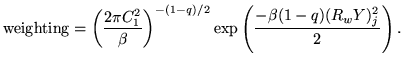 $\displaystyle \mathrm{weighting} = \left(\frac{2\pi C_1^2}{\beta}\right)^{-(1-q)/2} \exp\left( \frac{-\beta (1-q) (R_w Y)_j^2}{2} \right).
$