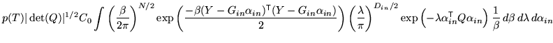 $\displaystyle p(T) \vert\det(Q)\vert^{1/2} C_0 \int \left( \frac{\beta}{2 \pi} ...
...T}}}Q \alpha_{in} \right) \frac{1}{\beta} \, d\beta \, d\lambda \, d\alpha_{in}$