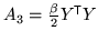 $ A_3 = \frac{\beta}{2} Y^{\mathrm{\textsf{T}}}Y$