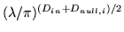 $ (\lambda/\pi)^{(D_{in} + D_{null,i})/2}$