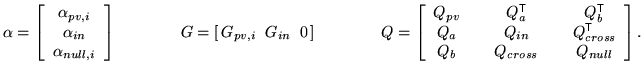 $\displaystyle \alpha = \left[ \begin{array}{c} \alpha_{pv,i} \\ \alpha_{in} \\ ...
...^{\mathrm{\textsf{T}}}\\ Q_{b} & & Q_{cross} & & Q_{null} \end{array} \right].
$