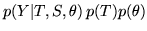 $\displaystyle p(Y\vert T,S,\theta) \, p(T) p(\theta)$