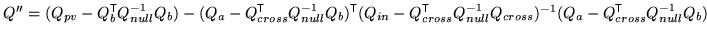 $ Q'' = (Q_{pv} - Q_{b}^{\mathrm{\textsf{T}}}Q_{null}^{-1} Q_{b}) - (Q_{a} - Q_{...
...1} Q_{cross})^{-1} (Q_{a} - Q_{cross}^{\mathrm{\textsf{T}}}Q_{null}^{-1} Q_{b})$