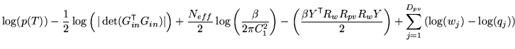 $\displaystyle \log(p(T)) -\frac{1}{2} \log\left( \, \vert\det(G_{in}^{\mathrm{\...
...v} R_w Y}{2} \right) + \sum_{j=1}^{D_{pv}} \left( \log(w_j) - \log(q_j) \right)$