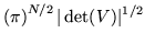 $\displaystyle \left(\pi\right)^{N/2} \vert\det(V)\vert^{1/2}$