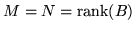 $ M = N = \ensuremath{\mathrm{rank}}(B)$