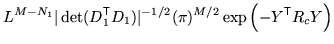 $\displaystyle L^{M-N_1} \vert\det(D_1^{\mathrm{\textsf{T}}}D_1)\vert^{-1/2} (\pi)^{M/2} \exp\left( - Y^{\mathrm{\textsf{T}}}R_c Y \right)$