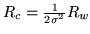 $ R_c = \frac{1}{2 \sigma^2} R_w$