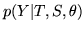 $\displaystyle p(Y\vert T,S,\theta)$