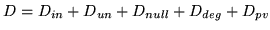 $ D = D_{in} + D_{un} + D_{null} + D_{deg}
+ D_{pv}$