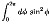 $\displaystyle \int_0^{2\pi} d\phi \; \sin^2 \phi$