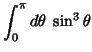 $\displaystyle \int_0^\pi d \theta \; \sin^3 \theta$