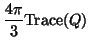 $\displaystyle \frac{4\pi}{3} \ensuremath{\mathrm{Trace}}(Q)$