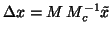 $\Delta x = M \, M_c^{-1} \tilde{x}$